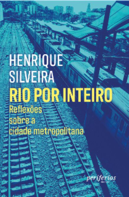 Capa Rio por inteiro: Reflexões sobre a cidade metropolitana
